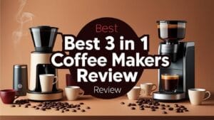 Best 3 in 1 Coffee Makers Review