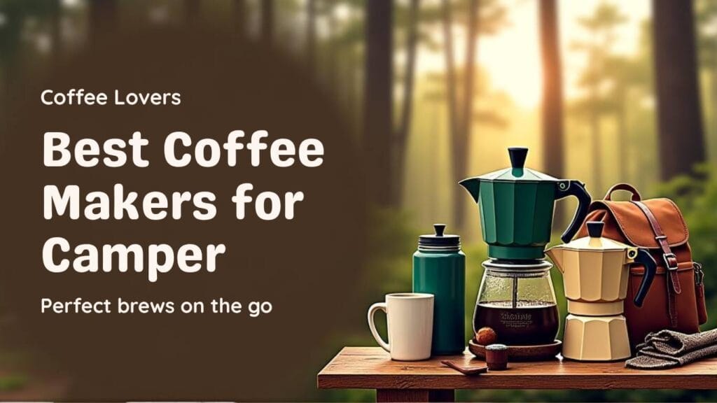 Best Coffee Makers for Campers
