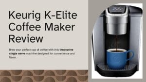 Keurig K-Elite Coffee Maker Review