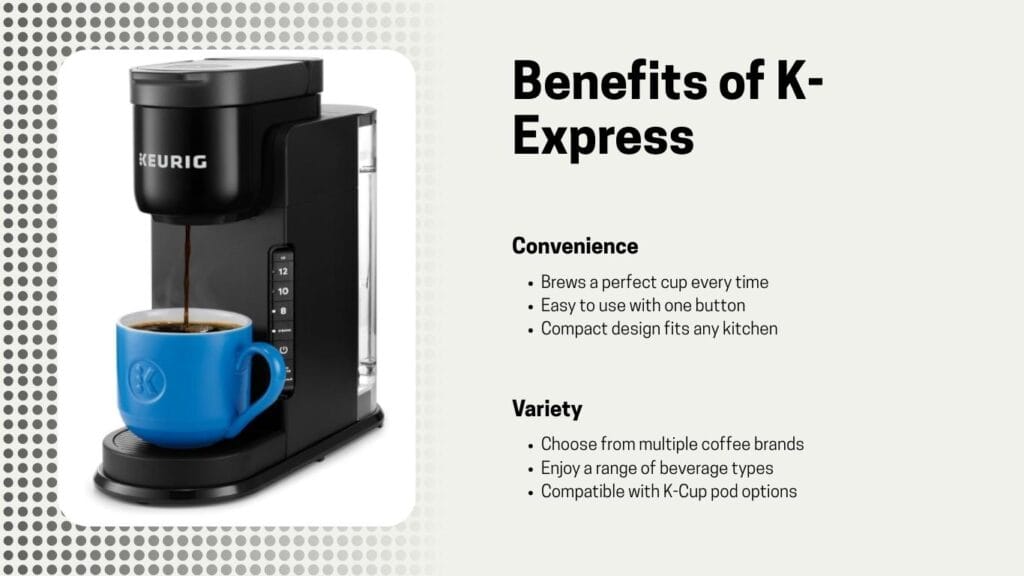 Keurig K-Express Coffee Maker benefits